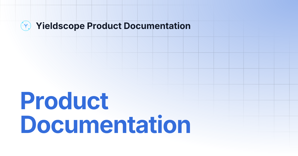 Product Documentation | Yieldscope Product Documentation